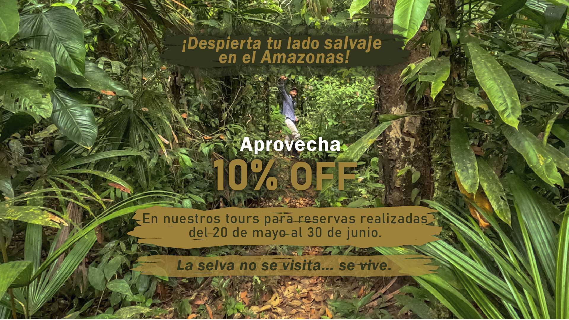 ¡Despierta tu lado salvaje en el Amazonas!<br />
Aprovecha 10% OFF en nuestros tours para reservas realizadas del 20 de mayo al 30 de junio.